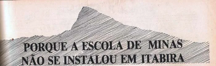 Escola de Minas foi instalada em Ouro Preto em 1876, depois de Itabira ser descartada pelo seu isolamento