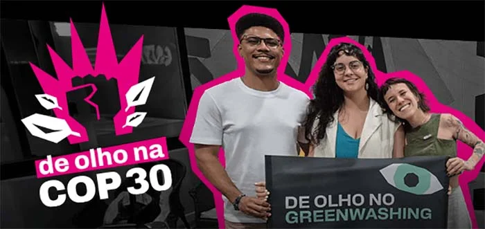 Na COP30, Idec pressiona por transparência ambiental e punição a empresas que praticam greenwashing